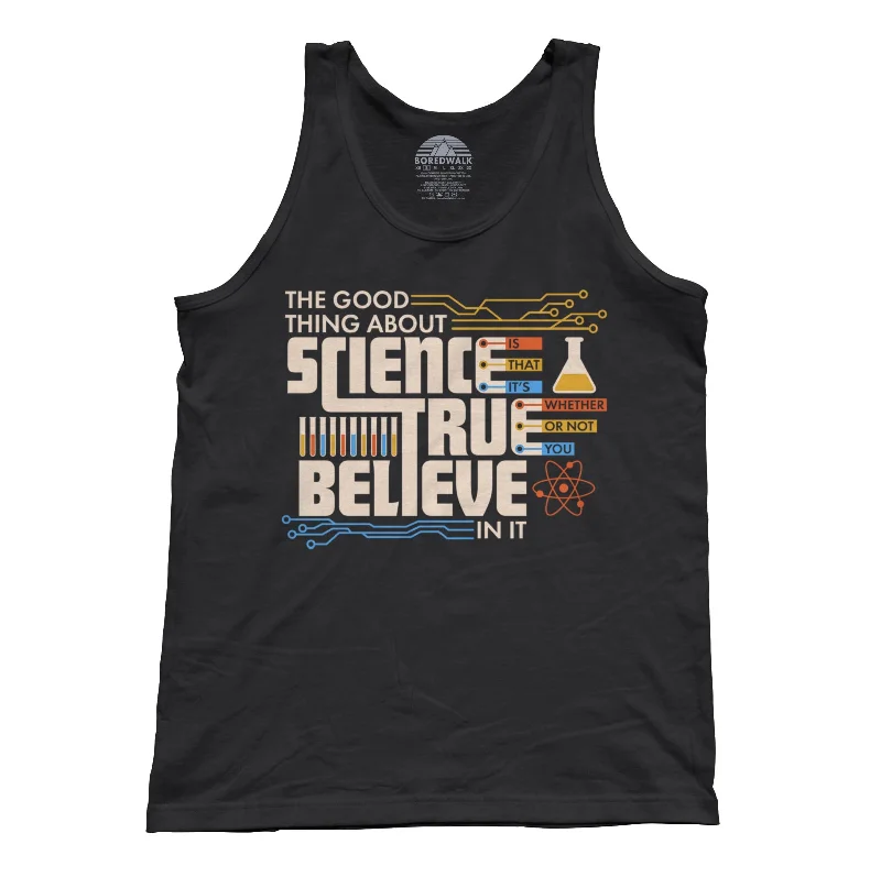 Unisex The Good Thing About Science Is That It's True Tank Top