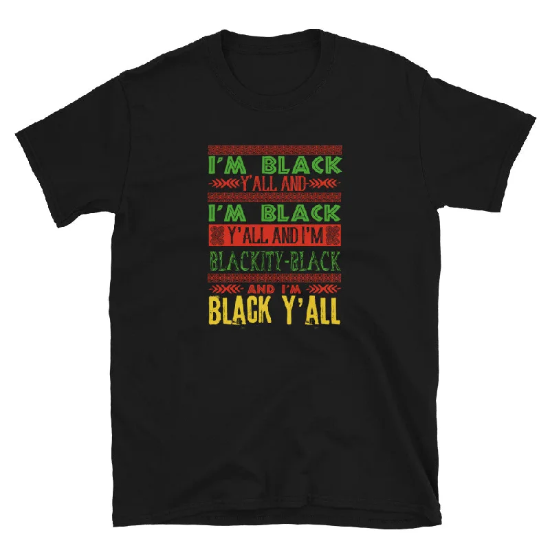 I'm Black Y'all T-Shirt